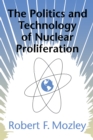 Image for Politics and Technology of Nuclear Proliferation