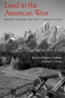 Image for Land in the American West: Private Claims and the Common Good