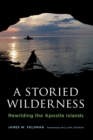 Image for Storied Wilderness: Rewilding the Apostle Islands