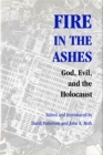 Image for Fire in the Ashes: God, Evil, and the Holocaust