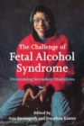 Image for Challenge of Fetal Alcohol Syndrome: Overcoming Secondary Disabilities