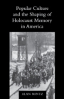 Image for Popular Culture and the Shaping of Holocaust Memory in America