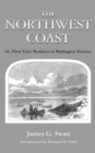 Image for Northwest Coast: Or, Three Years&#39; Residence in Washington Territory