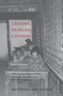 Image for Lessons in Being Chinese: Minority Education and Ethnic Identity in Southwest China