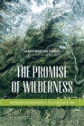 Image for Promise of Wilderness: American Environmental Politics since 1964