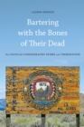 Image for Bartering with the Bones of Their Dead: The Colville Confederated Tribes and Termination