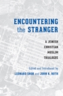 Image for Encountering the Stranger: A Jewish-Christian-Muslim Trialogue