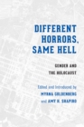 Image for Different Horrors, Same Hell: Gender and the Holocaust