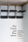 Image for Clinic and Elsewhere: Addiction, Adolescents, and the Afterlife of Therapy