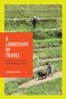 Image for Landscape of Travel: The Work of Tourism in Rural Ethnic China