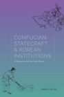Image for Confucian Statecraft and Korean Institutions: Yu Hyongwon and the Late Choson Dynasty