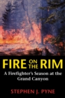 Image for Fire on the Rim: A Firefighter&#39;s Season at the Grand Canyon