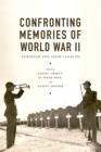 Image for Confronting Memories of World War II: European and Asian Legacies