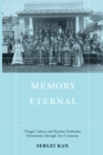 Image for Memory Eternal: Tlingit Culture and Russian Orthodox Christianity through Two Centuries