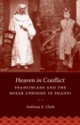 Image for Heaven in Conflict: Franciscans and the Boxer Uprising in Shanxi
