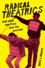 Image for Radical Theatrics: Put-Ons, Politics, and the Sixties