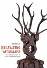 Image for Excavating the afterlife: the archaeology of early Chinese religion