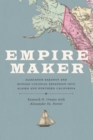Image for Empire maker: Aleksandr Baranov and Russian colonial expansion into Alaska and Northern California