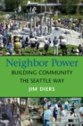 Image for Neighbor Power: Building Community the Seattle Way
