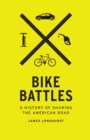 Image for Bike battles: a history of sharing the American road