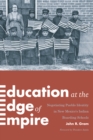 Image for Education at the edge of empire: negotiating Pueblo identity in New Mexico&#39;s Indian boarding schools