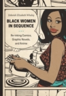 Image for Black Women in Sequence: Re-inking Comics, Graphic Novels, and Anime