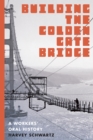 Image for Building the Golden Gate Bridge: A Workers&#39; Oral History