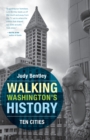 Image for Walking Washington&#39;s History: Ten Cities