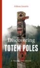 Image for Discovering Totem Poles: A Traveler&#39;s Guide