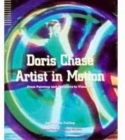 Image for Doris Chase Artist in Motion : From Painting and Sculpture to Video Art