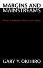 Image for Margins and Mainstreams : Asians in American History and Culture