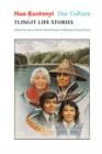 Image for Haa Kusteeyi, Our Culture : Tlingit Life Stories