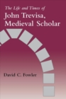 Image for The Life and Times of John Trevisa, Medieval Scholar