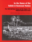 Image for In the Name of the Salish and Kootenai Nation : The 1855 Hell Gate Treaty and the Origin of the Flathead Indian Reservation