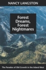 Image for Forest Dreams, Forest Nightmares : The Paradox of Old Growth in the Inland West