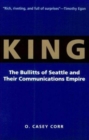 Image for King : The Bullitts of Seattle and Their Communications Empire