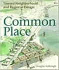 Image for Common Place : Toward Neighborhood and Regional Design