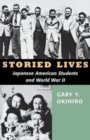 Image for Storied Lives : Japanese American Students and World War II