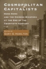 Image for Cosmopolitan Capitalists : Hong Kong and the Chinese Diaspora at the End of the Twentieth Century