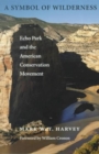 Image for A Symbol of Wilderness : Echo Park and the American Conservation Movement