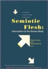 Image for Semiotic flesh  : information and the human body