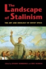 Image for The landscape of Stalinism  : the art and ideology of Soviet space