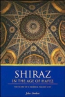 Image for Shiraz in the age of Hafez  : the glory of a medieval Persian city