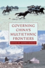 Image for Governing China&#39;s Multiethnic Frontiers