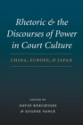 Image for Rhetoric and the Discourses of Power in Court Culture