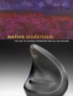 Image for Native modernism  : the art of George Morrison and Allan Houser