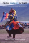 Image for On the margins of Tibet  : cultural survival on the Sino-Tibetan frontier