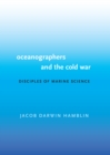 Image for Oceanographers and the cold war  : disciples of marine science