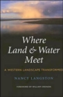 Image for Where Land and Water Meet : A Western Landscape Transformed