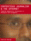 Image for Contentious journalism and the Internet  : towards democratic discourse in Malaysia and Singapore